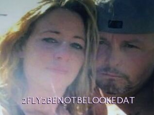 2FLY2BENOTBELOOKEDAT
